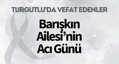 Barışkın Ailesi'nin Acı Günü