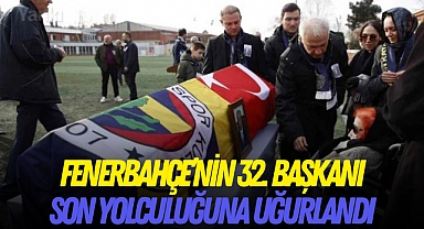 Fenerbahçe'nin 32. başkanı son yolculuğuna uğurlandı