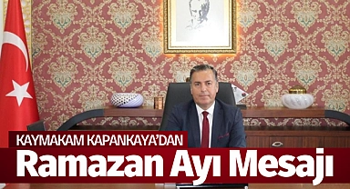 Kaymakam Kapankaya'dan Ramazan Ayı Mesajı