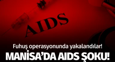 Manisa'da AIDS şoku!