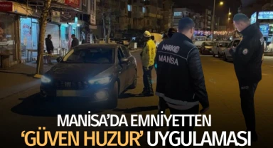 Manisa Emniyeti'nden 'Güven ve Huzur' Uygulaması 