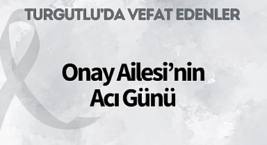 Onay Ailesi'nin Acı Günü