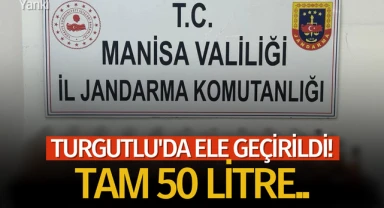 Turgutlu'da ele geçirildi! Tam 50 Litre..