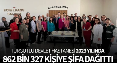 Turgutlu Devlet Hastanesi 2023 yılında 862 bin 327 kişiye şifa dağıttı