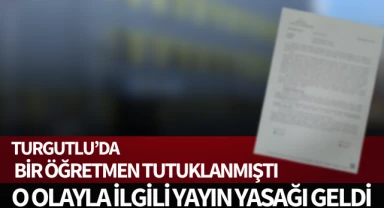 Turgutlu'da bir öğretmen tutuklanmıştı: O olayla ilgili yayın yasağı geldi