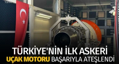 Türkiye'nin ilk askeri uçak motoru başarıyla ateşlendi