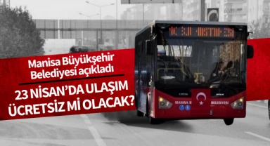 23 Nisan'da ulaşım ücretsiz mi olacak?