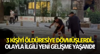 3 kişiyi öldüresiye dövmüşlerdi..Olayla ilgili yeni gelişme yaşandı!