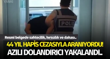 44 yıl hapis cezasıyla aranan azılı dolandırıcı yakalandı!