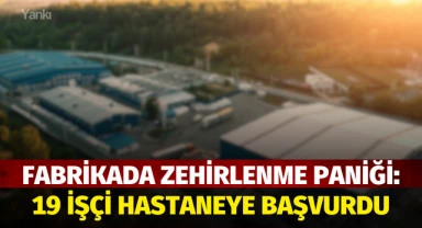 Fabrikada zehirlenme paniği: 19 işçi hastaneye başvurdu!