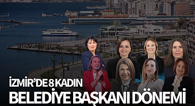 İzmir'de 8 kadın belediye başkanı dönemi