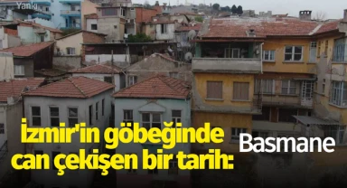 İzmir'in göbeğinde can çekişen bir tarih: Basmane