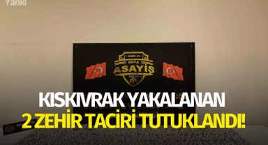 Kıskıvrak yakalanan 2 zehir taciri tutuklandı!