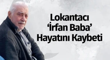 Lokantacı 'İrfan Baba' vefat etti