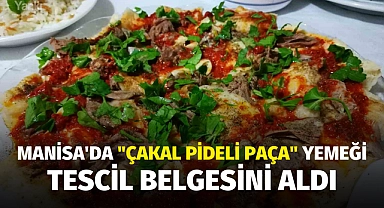 Manisa'da "Çakal Pideli Paça" yemeği tescil belgesini aldı