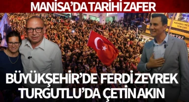 Manisa'da CHP Zaferi Büyükşehir'de Zeyrek, Turgutlu'da Akın