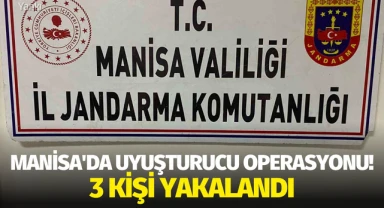 Manisa'da uyuşturucu operasyonu! 3 kişi yakalandı