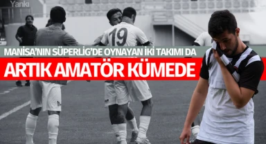 Manisa'nın, Süper Lig'de oynayan iki takımı da artık amatör