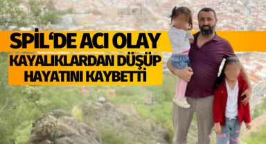 Spil'de acı olay! Kayalıklardan düşüp hayatını kaybetti