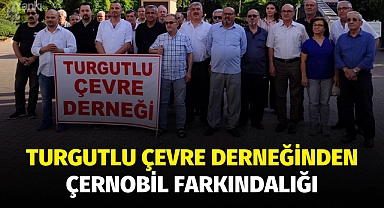 Turgutlu Çevre Derneğinden Çernobil Farkındalığı