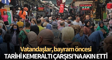 Vatandaşlar Tarihi Kemeraltı Çarşısı'na akın etti