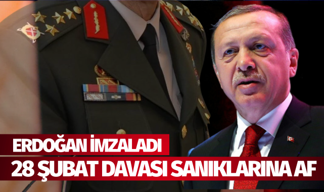 28 Şubat davası sanıkları affedildi