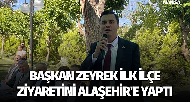 Başkan Zeyrek ilk ilçe ziyaretini Alaşehir'e yaptı