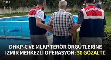 DHKP-C ve MLKP terör örgütlerine İzmir merkezli operasyon: 30 gözaltı