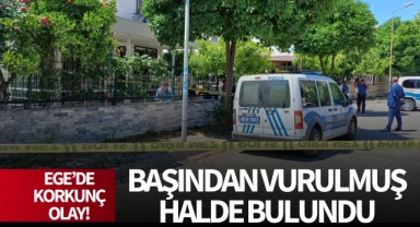 Ege'de korkunç olay! Başından vurulmuş halde bulundu