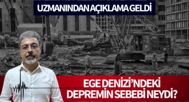 Ege Denizi'ndeki depremin sebebi neydi?