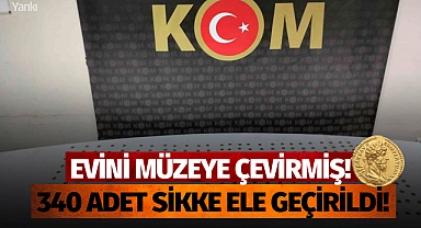 Evini müzeye çevirmiş! 340 adet sikke ele geçirildi!