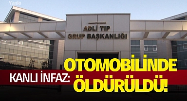 Kanlı infaz: Otomobilinde öldürüldü!