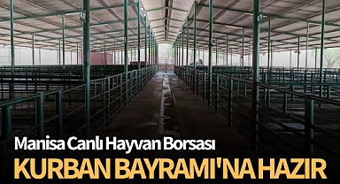 Manisa Canlı Hayvan Borsası Kurban Bayramı'na hazır