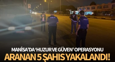 Manisa'da aranan 5 şahıs yakalandı!