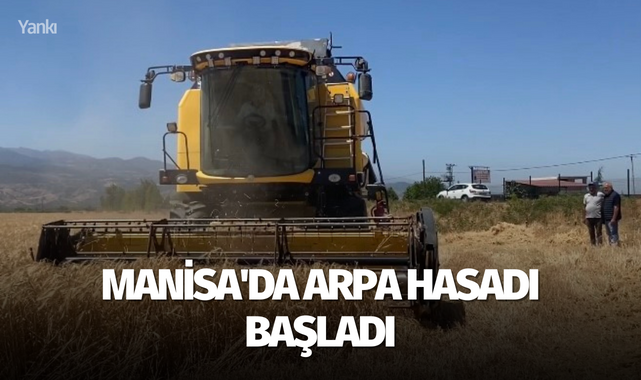 Manisa'da arpa hasadı başladı