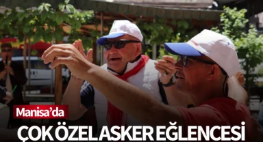 Manisa'da çok özel asker eğlencesi