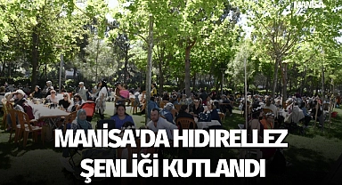 Manisa'da Hıdırellez Şenliği kutlandı