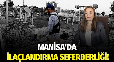 Manisa'da ilaçlandırma seferberliği