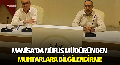 Manisa'da nüfus müdüründen muhtarlara bilgilendirme