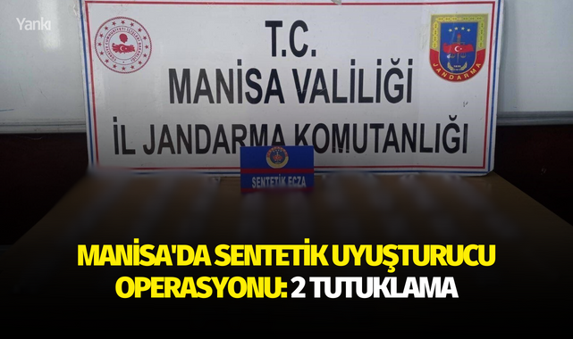 Manisa'da sentetik uyuşturucu operasyonu: 2 tutuklama