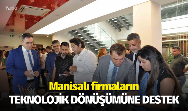 Manisalı firmaların teknolojik dönüşümüne destek