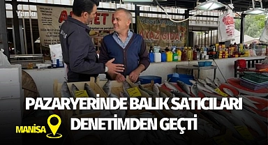 Pazaryerinde balık satıcıları denetimden geçti