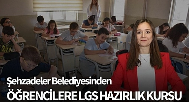 Şehzadeler Belediyesinden öğrencilere LGS hazırlık kursu