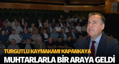 Turgutlu Kaymakamı Kapankaya, muhtarlarla bir araya geldi