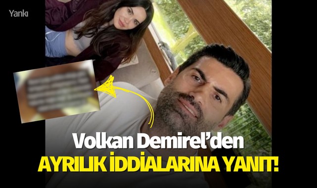 Volkan Demirel'den ayrılık iddialarına yanıt!