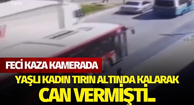 Yaşlı kadın tırın altında kalarak can vermişti.. Feci kaza kamerada