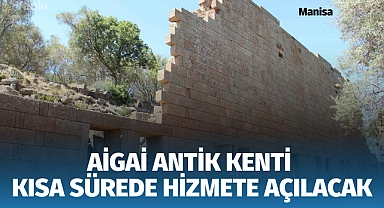 Aigai antik kenti kısa sürede hizmete açılacak