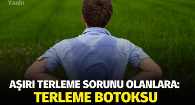 Aşırı terleme sorunu olanlara: Terleme botoksu