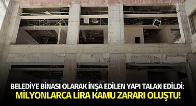 Belediye binası olarak inşa edilen yapı talan edildi: Milyonlarca lira kamu zararı oluştu