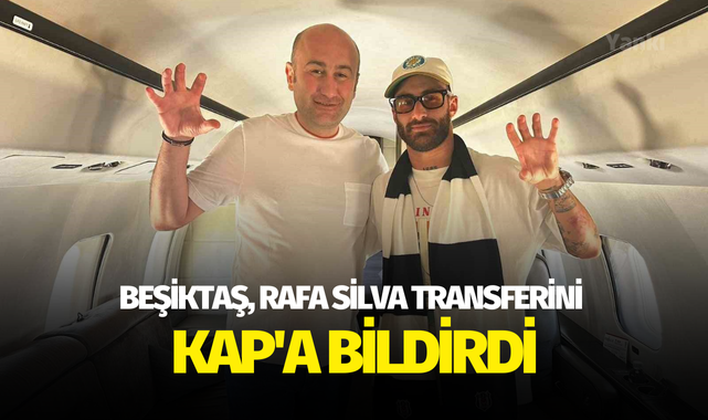 Beşiktaş, Rafa Silva transferini KAP'a bildirdi